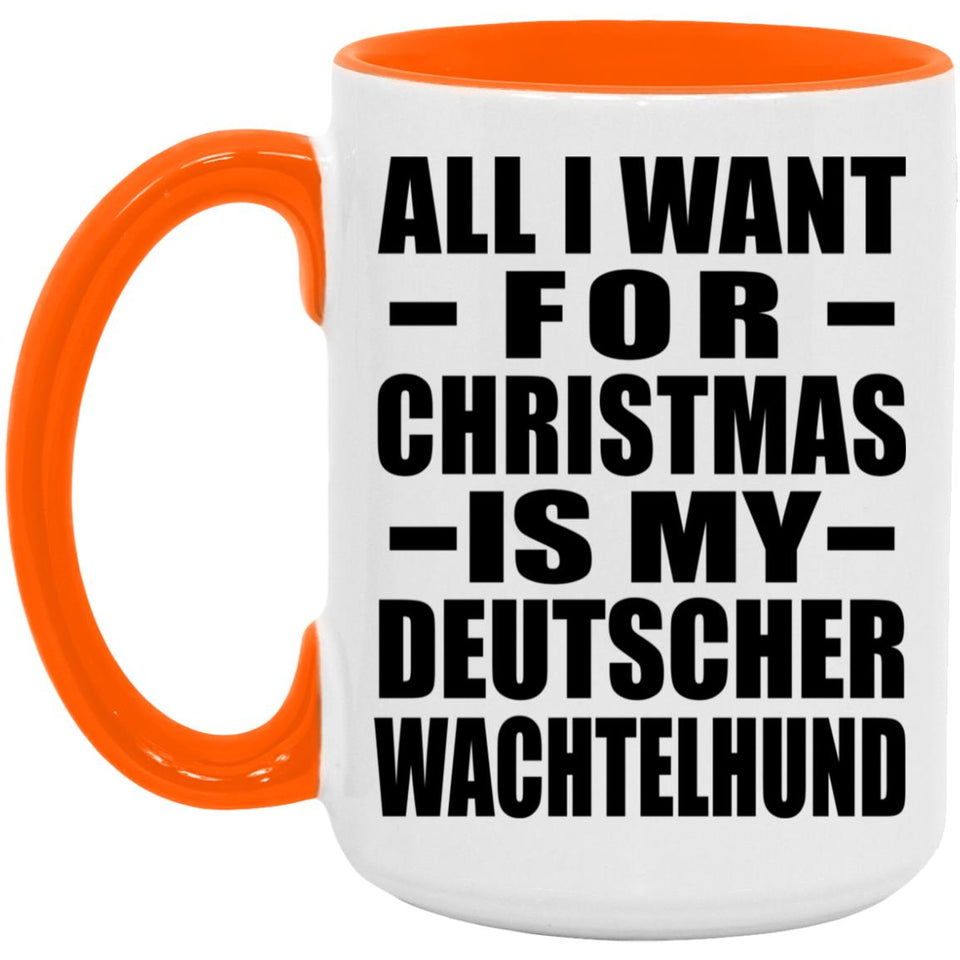 All I Want For Christmas Is My Deutscher Wachtelhund - 15oz Accent Mug Orange