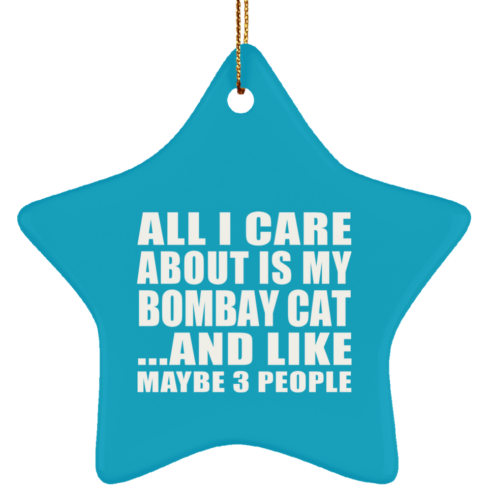 All I Care About Is My Bombay Cat - Star Ornament