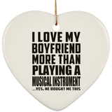 I Love My Boyfriend More Than Playing A Musical Instrument - Heart Ornament