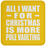 All I Want For Christmas Is More Pole Vaulting - Coaster