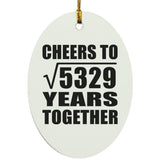 73rd Anniversary Cheers To Square Root of 5329 Years Together - Oval Ornament