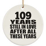 109th Anniversary 109 Years Still In Love After These Years - Circle Ornament