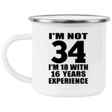34th Birthday I'm Not 34 I'm 18 With 16 Years Experience - 12oz Camping Mug