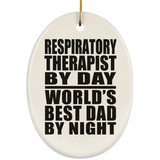 Respiratory Therapist By Day World's Best Dad By Night - Oval Ornament