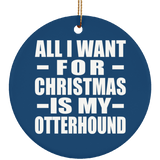 All I Want For Christmas Is My Otterhound - Circle Ornament
