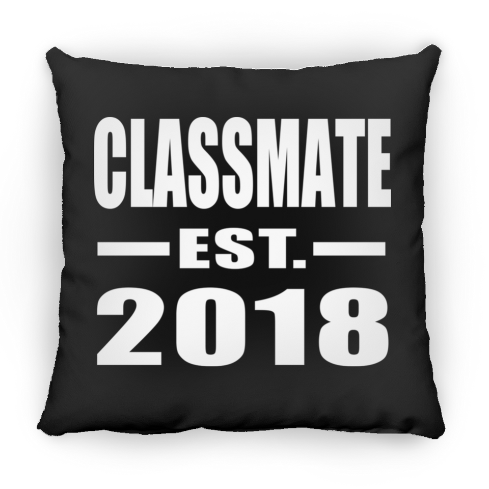 Classmate Est. 2018 - Throw Pillow Black