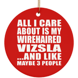 All I Care About Is My Wirehaired Vizsla - Circle Ornament