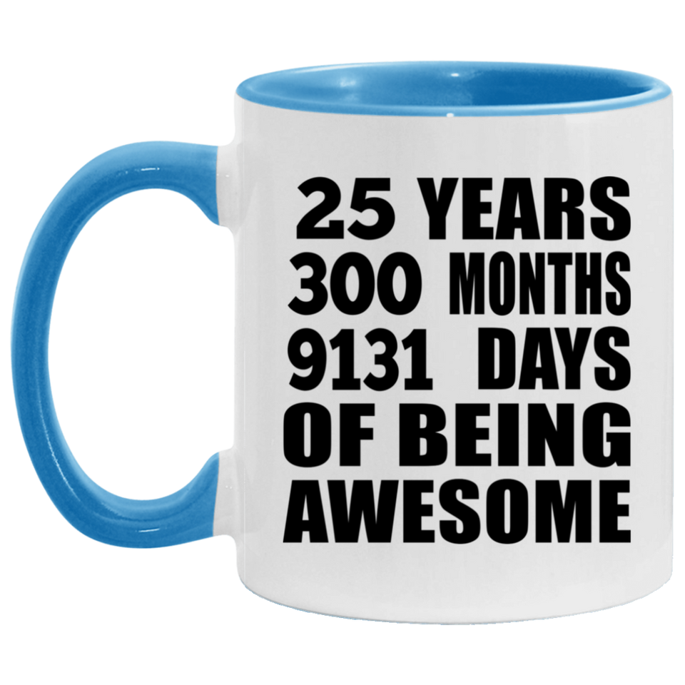 25th Birthday 25 Years 300 Months 9131 Days Of Awesome - 11oz Accent Mug Blue