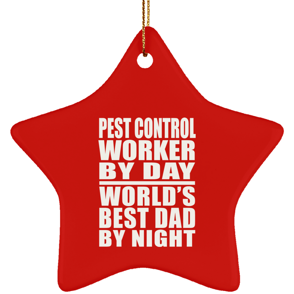 Pest Control Worker By Day World's Best Dad By Night - Star Ornament