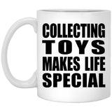 Collecting Toys Makes Life Special - 11oz Coffee Mug