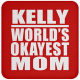 Kelly World's Okayest Mom - Drink Coaster