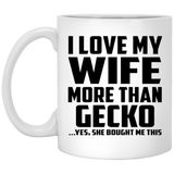 I Love My Wife More Than Gecko - 11 Oz Coffee Mug