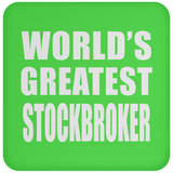 World's Greatest Stockbroker - Drink Coaster
