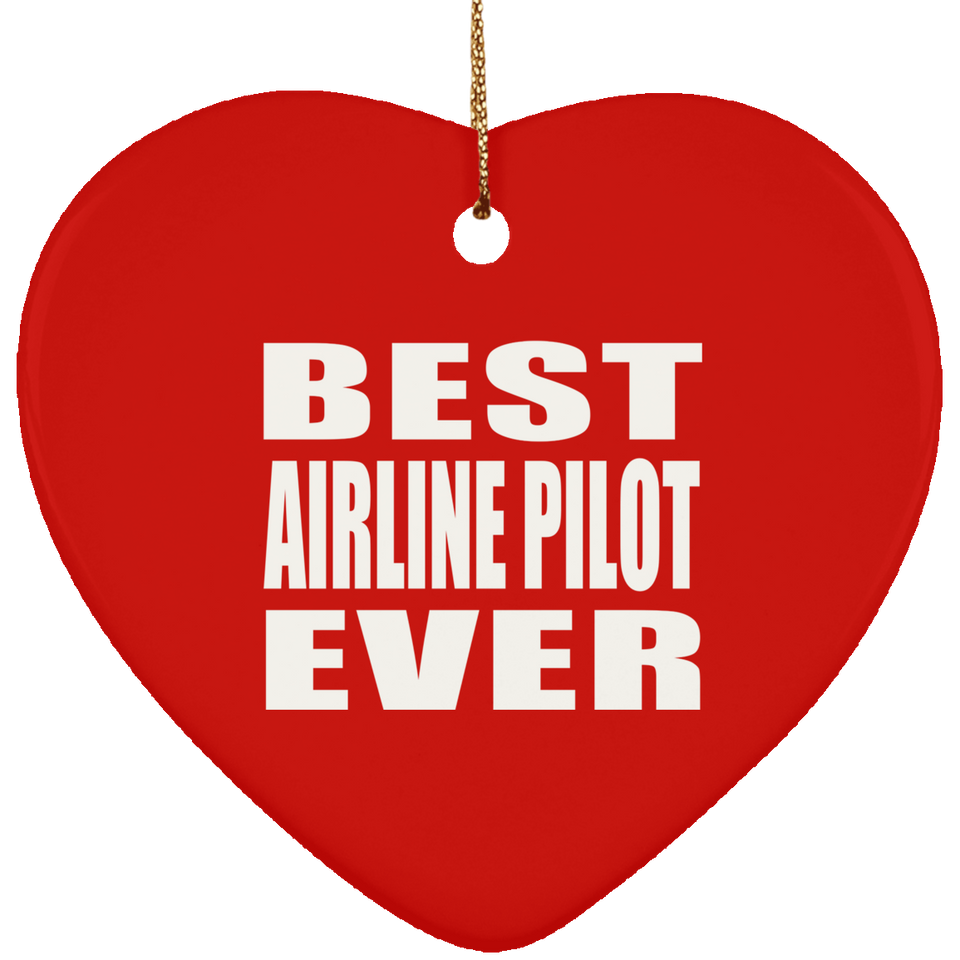 Best Airline Pilot Ever - Heart Ornament