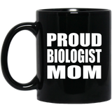 Proud Biologist Mom - 11oz Coffee Mug Black