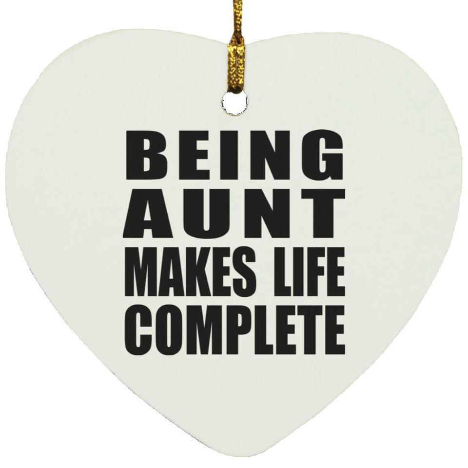 Being Aunt Makes Life Complete - Heart Ornament
