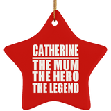 Catherine The Mum The Hero The Legend - Star Ornament