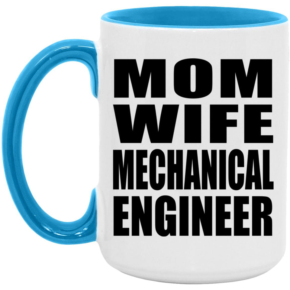 Mom Wife Mechanical Engineer - 15oz Accent Mug Blue