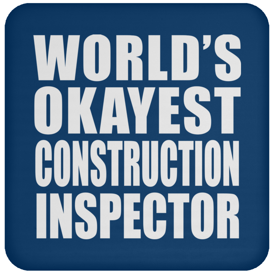 World's Okayest Construction Inspector - Drink Coaster