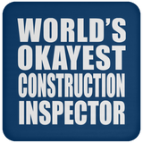 World's Okayest Construction Inspector - Drink Coaster