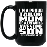 Proud Tailor Mom Of Awesome Son - 15 Oz Coffee Mug Black
