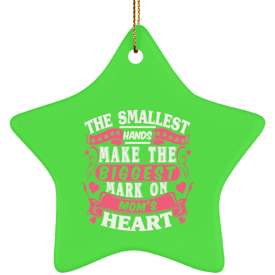 The Smallest Hands Make The Biggest Mark On Mom's Heart - Star Ornament