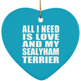 All I Need Is Love And My Sealyham Terrier - Heart Ornament