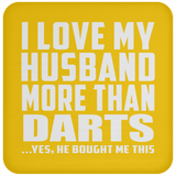 I Love My Husband More Than Darts - Drink Coaster