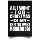 All I Want For Christmas Is My Greater Swiss Mountain Dog - Poster Portrait