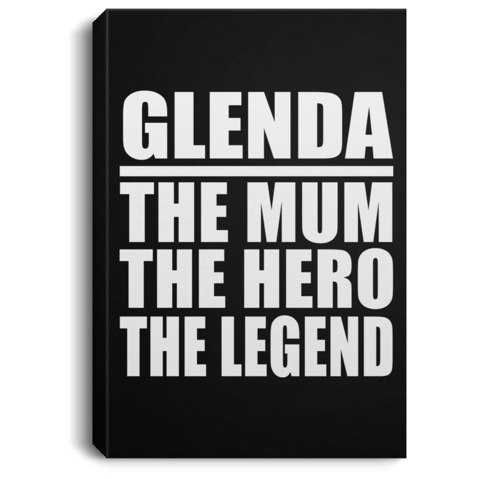 Glenda The Mum The Hero The Legend - Canvas Portrait