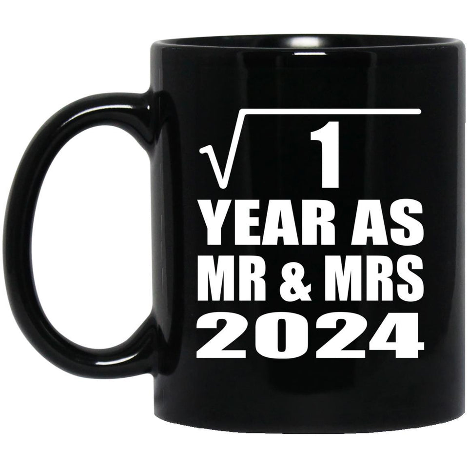 1st Anniversary Square Root of 1 Year As Mr & Mrs 2024 - 11oz Coffee Mug Black
