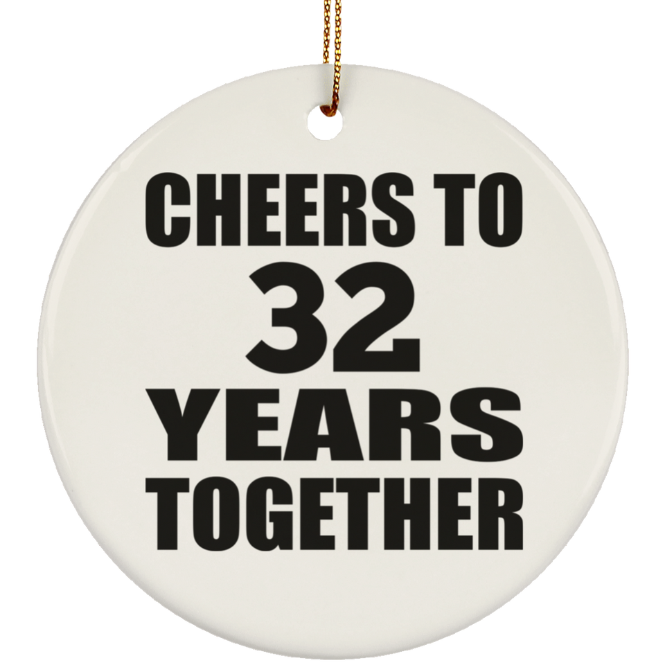 32nd Anniversary Cheers To 32 Years Together - Circle Ornament