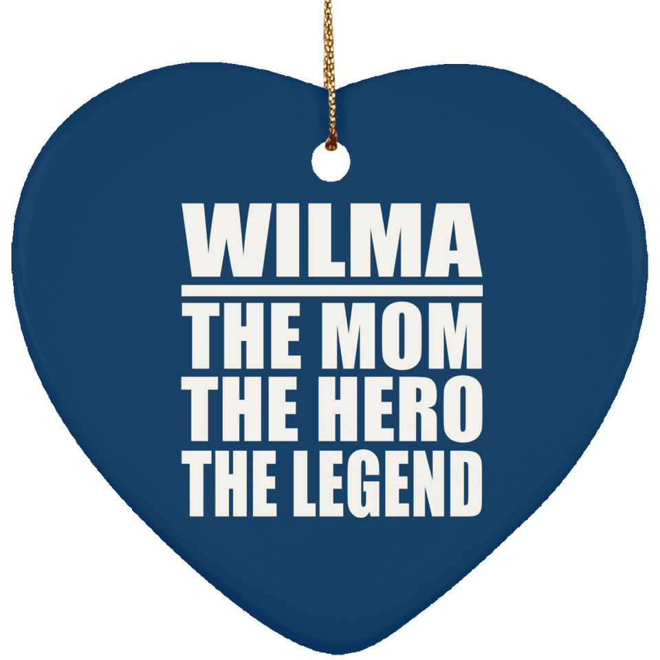 Wilma The Mom The Hero The Legend - Heart Ornament