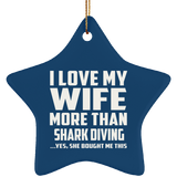 I Love My Wife More Than Shark Diving - Star Ornament