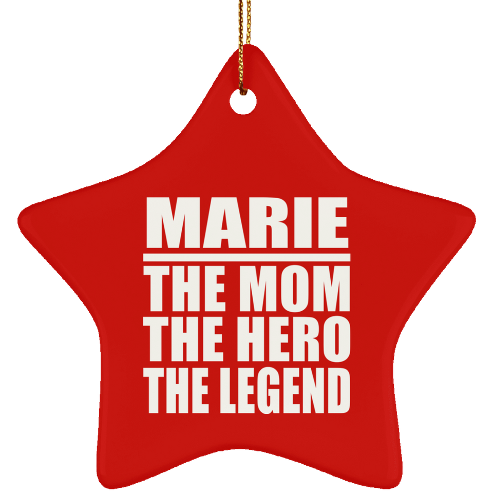 Marie The Mom The Hero The Legend - Star Ornament