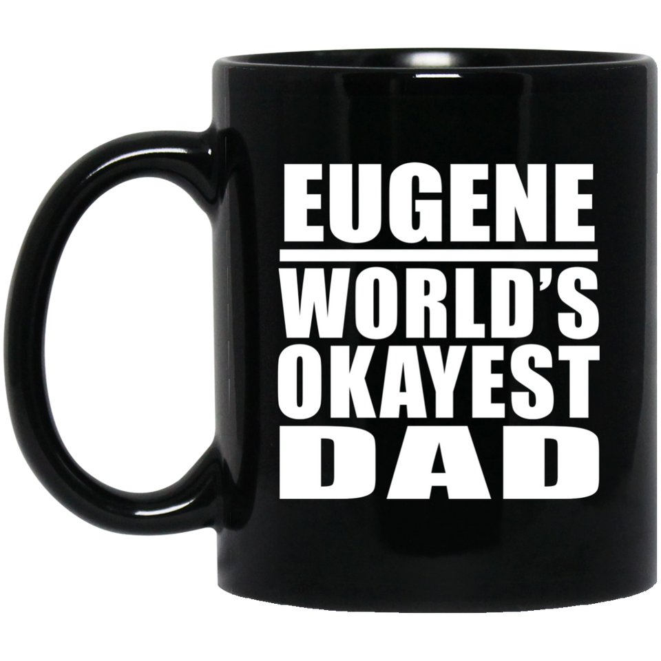 Eugene World's Okayest Dad - 11 Oz Coffee Mug Black