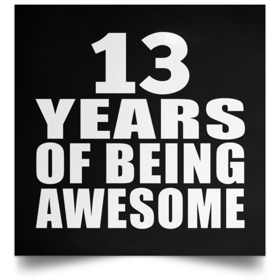 13th Birthday 13 Years Of Being Awesome - Poster Square