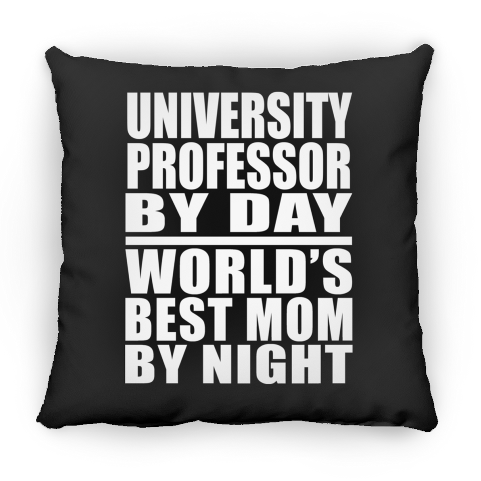 University Professor By Day World's Best Mom By Night - Throw Pillow Black