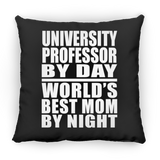 University Professor By Day World's Best Mom By Night - Throw Pillow Black