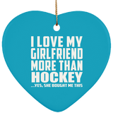 I Love My Girlfriend More Than Hockey - Heart Ornament