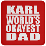 Karl World's Okayest Dad - Drink Coaster