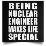 Being Nuclear Engineer Makes Life Special - Poster Square