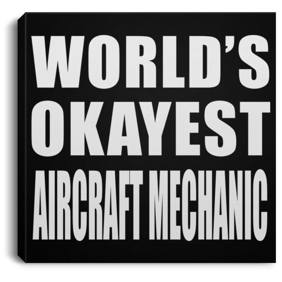 World's Okayest Aircraft Mechanic - Canvas Square