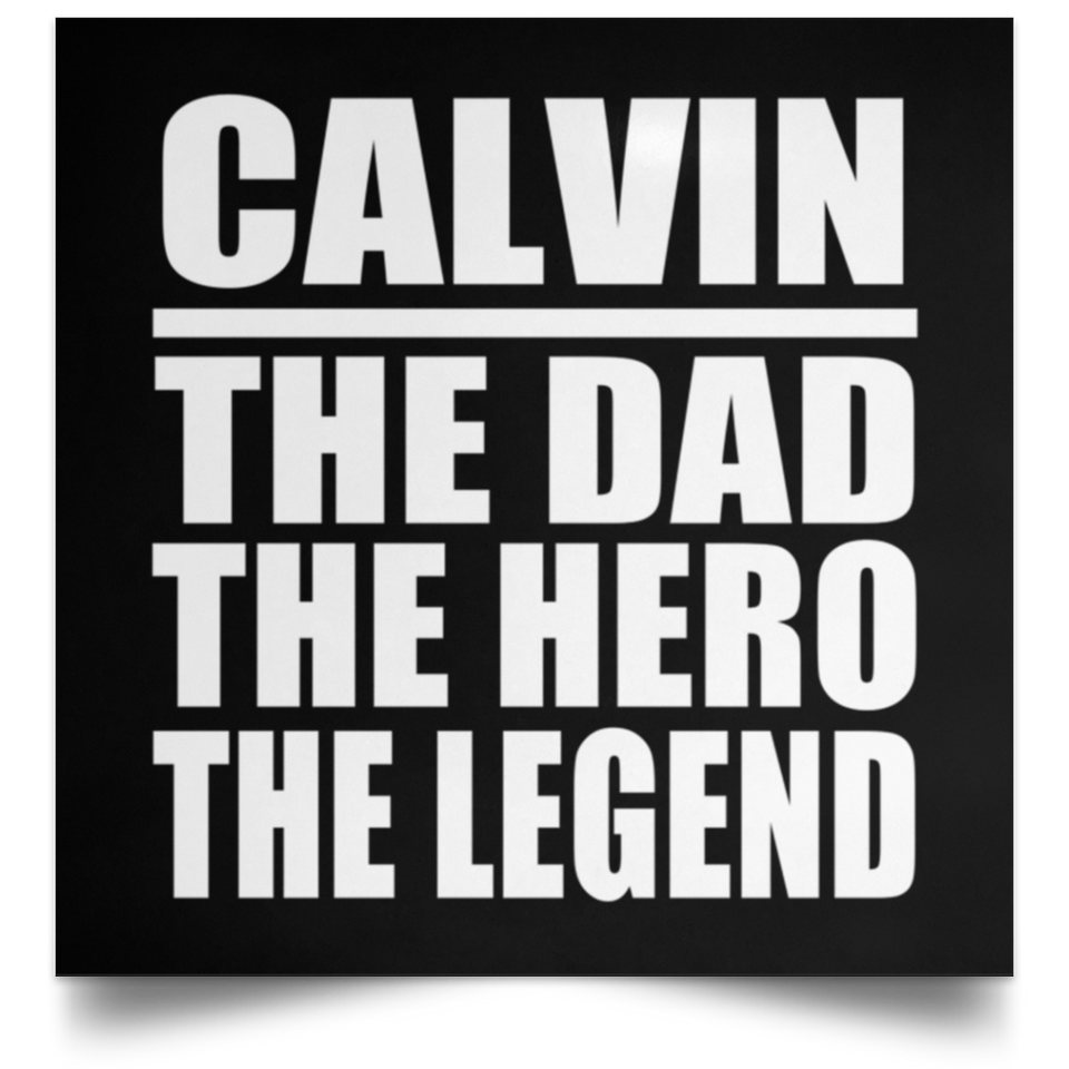Calvin The Dad The Hero The Legend - Poster Square