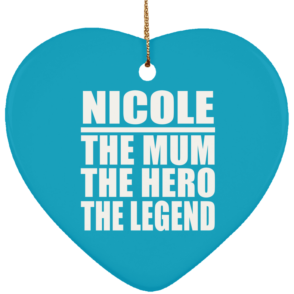 Nicole The Mum The Hero The Legend - Heart Ornament