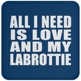All I Need Is Love And My Labrottie - Drink Coaster