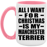 All I Want For Christmas Is My Manchester Terrier - 15oz Accent Mug Pink
