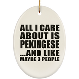 All I Care About Is Pekingese - Oval Ornament