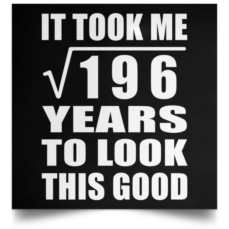 14th Birthday Took Square Root of 196 Years To Look Good - Poster Square