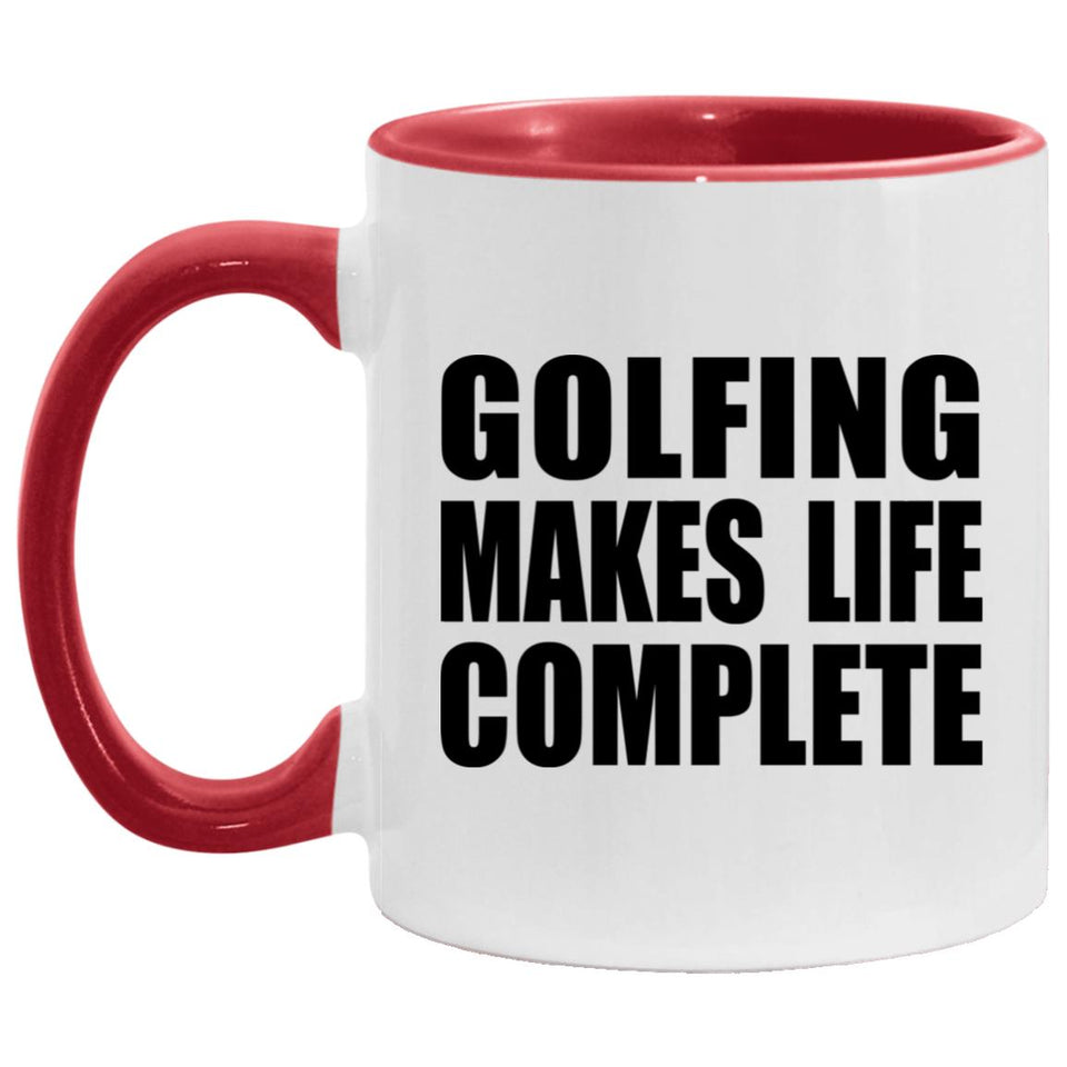 Golfing Makes Life Complete - 11oz Accent Mug Red
